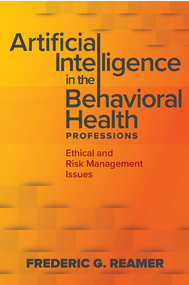 Artificial Intelligence in the Behavioral Health Professions Ethical and Risk Management Issues Frederic G Reamer